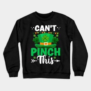 Can't Pinch This Funny Cute Saint St. Patrick's Day Shamrock Crewneck Sweatshirt